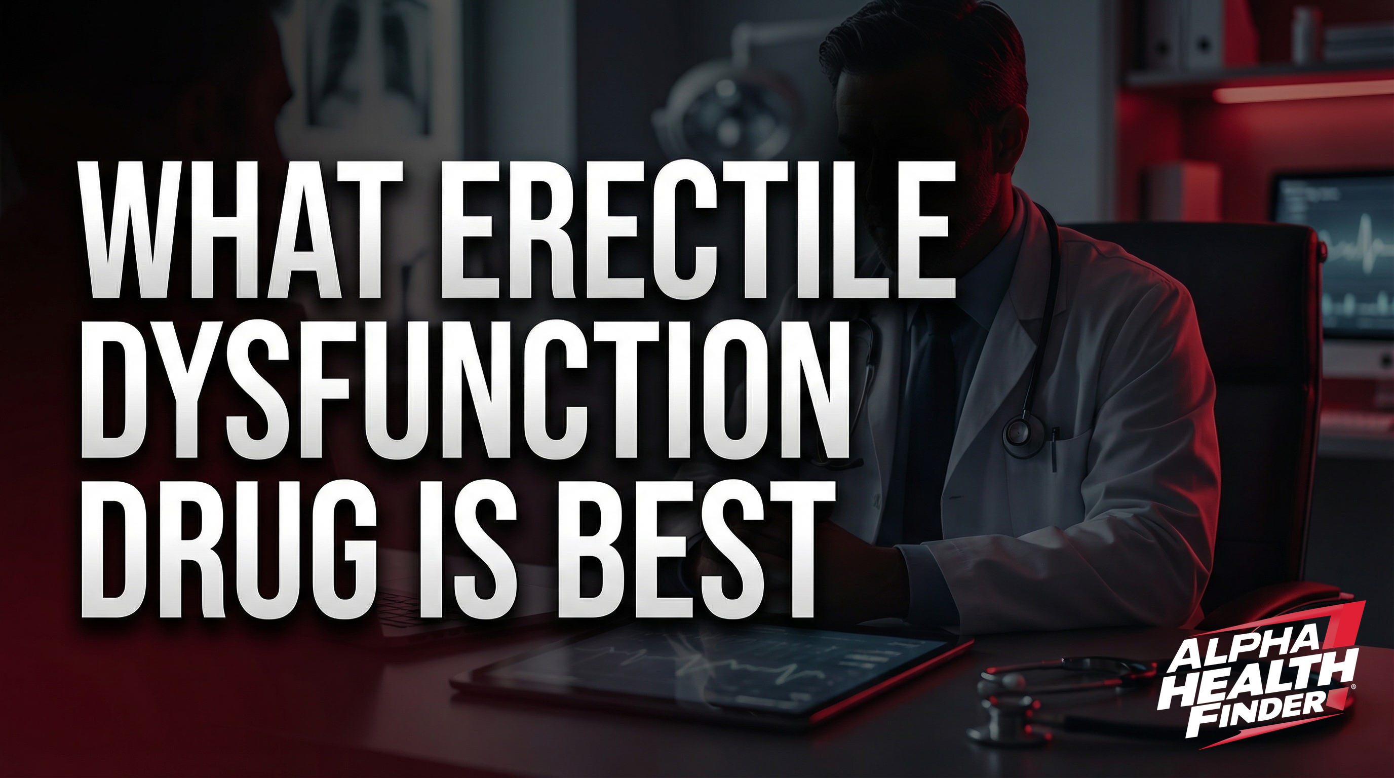 WHAT ERECTILE DYSFUNCTION DRUG IS BEST